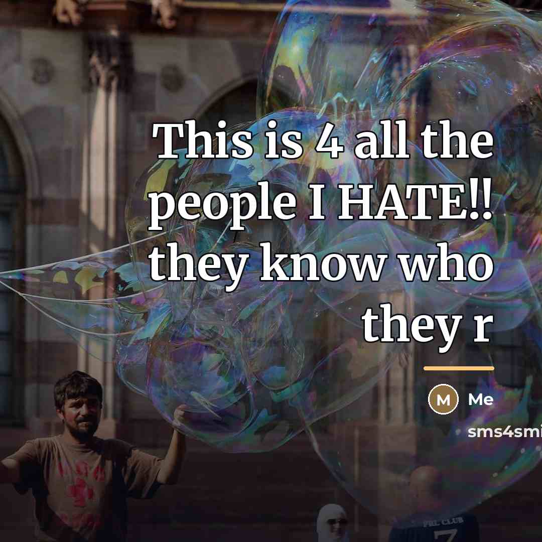 “This is 4 all the people I HATE!! they know…” quote by Me