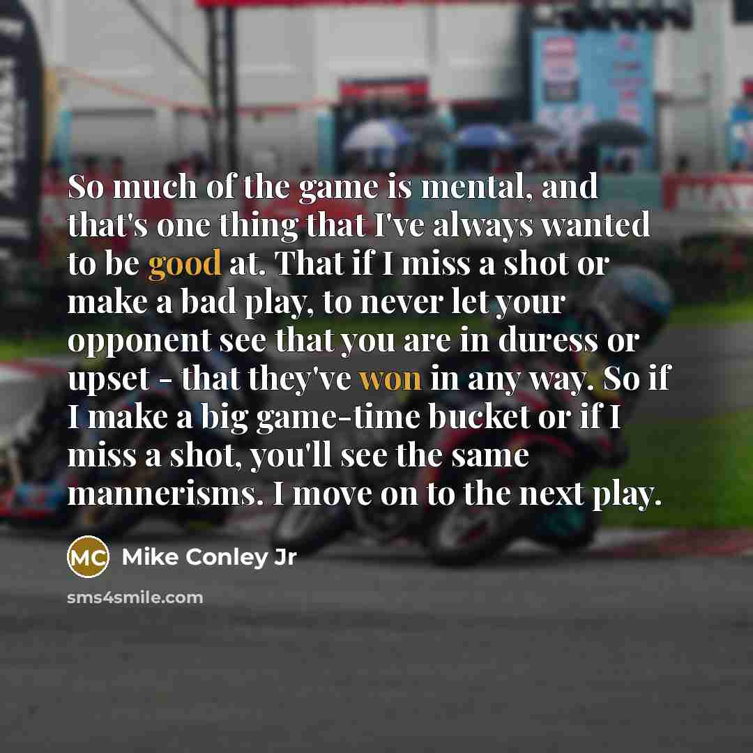 “So much of the game is mental, and that's one…” quote by Mike Conley Jr