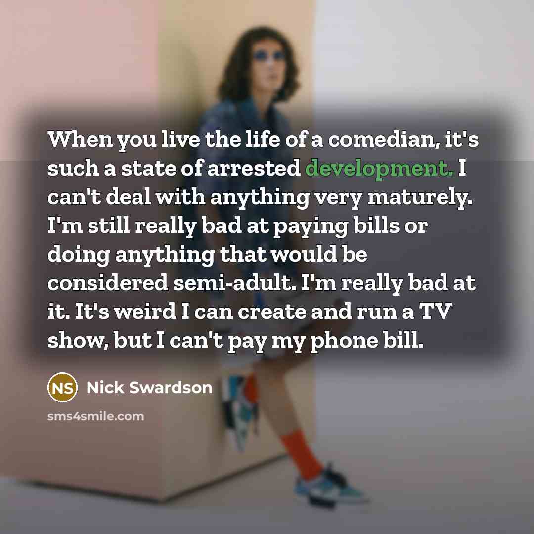 “When you live the life of a comedian, it's such…” quote by Nick Swardson