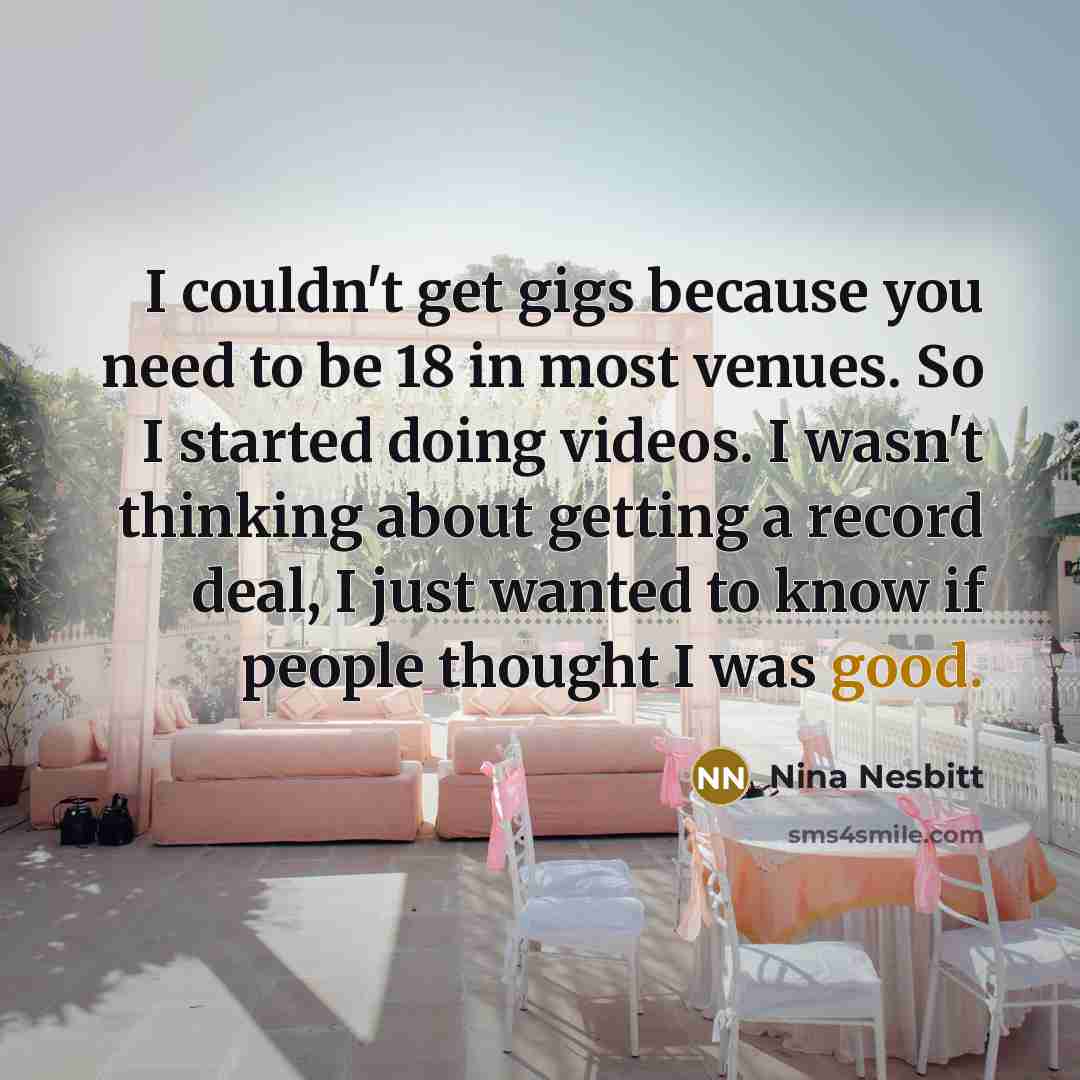 “I couldn't get gigs because you need to be 18…” quote by Nina Nesbitt
