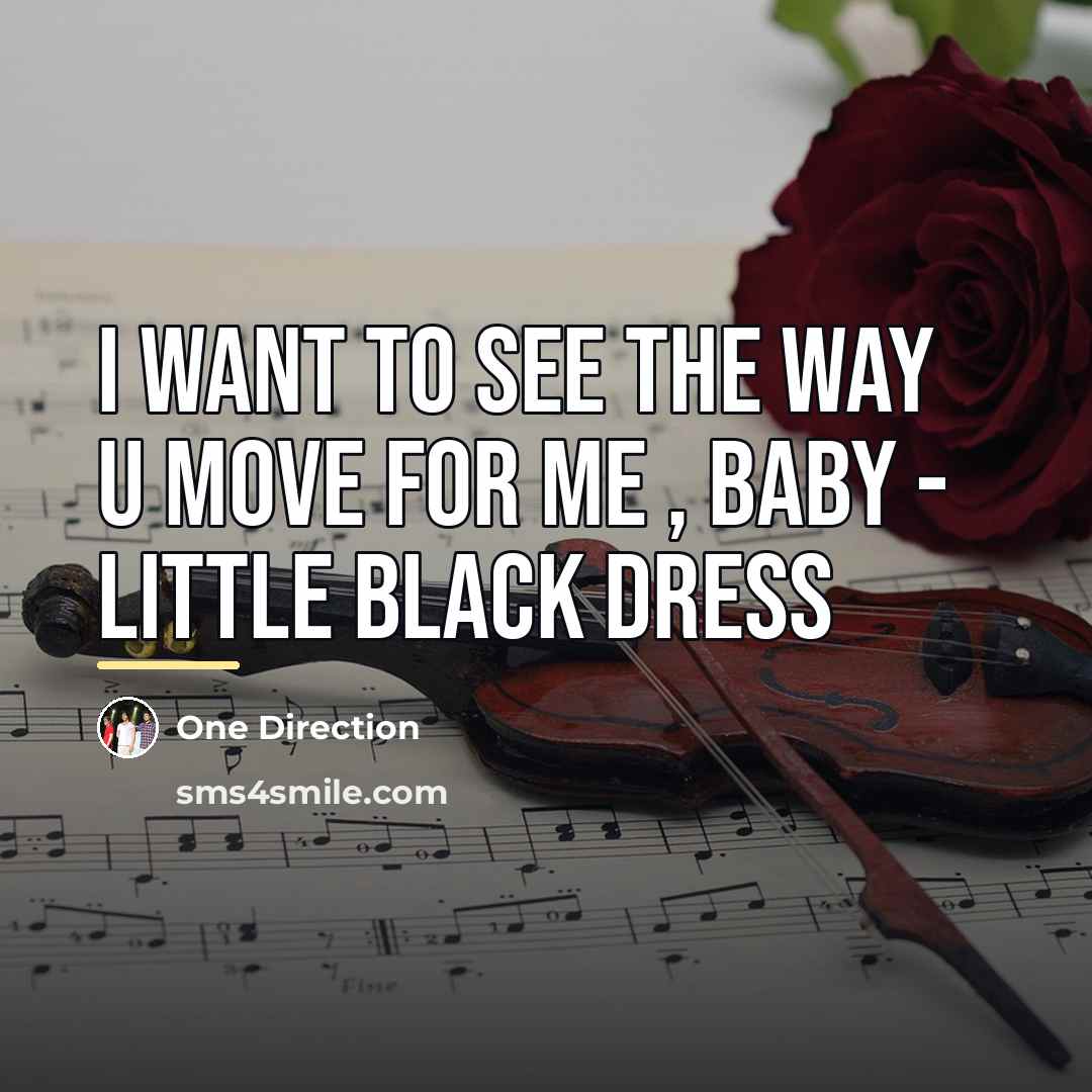 “I want to see the way u move for me…” quote by One Direction