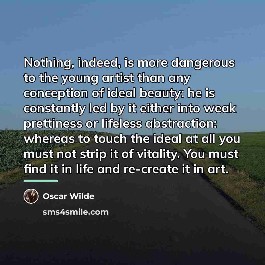 “Nothing, indeed, is more dangerous to the young artist than…” quote by Oscar Wilde