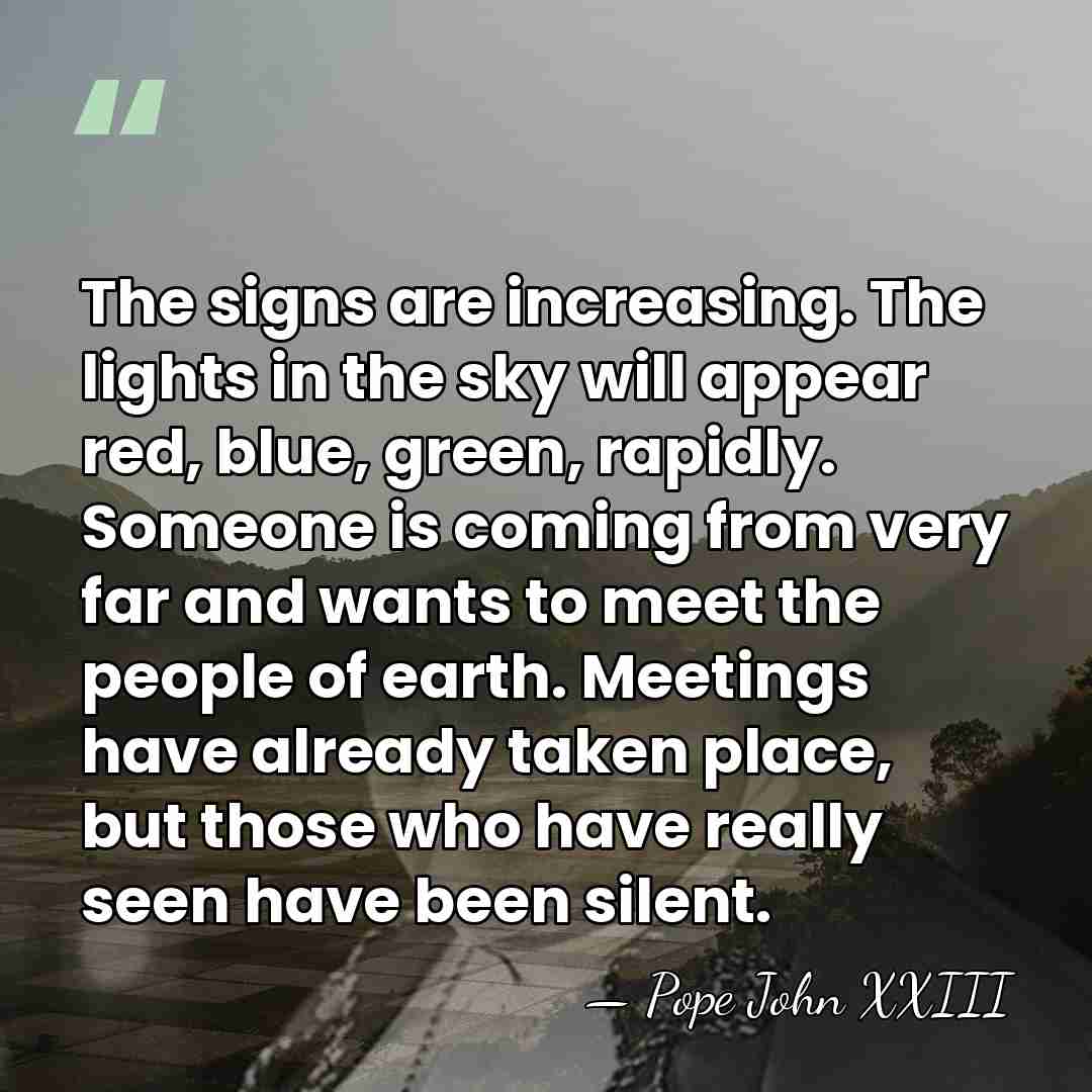 The signs are increasing. The lights in the sky will appear red,&hellip; - Pope John XXIII