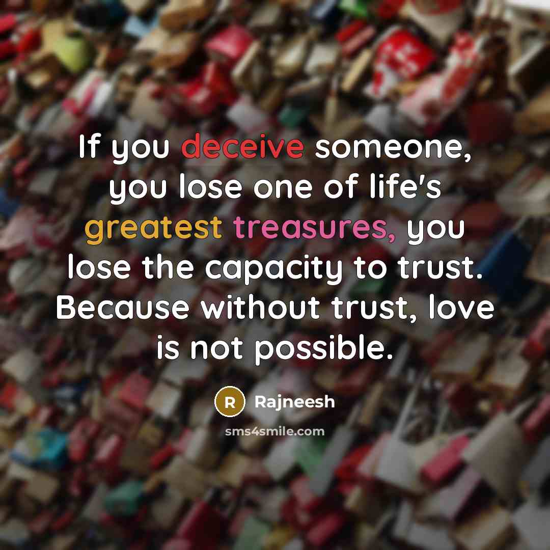 “If you deceive someone, you lose one of life's greatest…” quote by Rajneesh