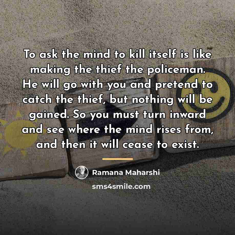 “To ask the mind to kill itself is like making…” quote by Ramana Maharshi
