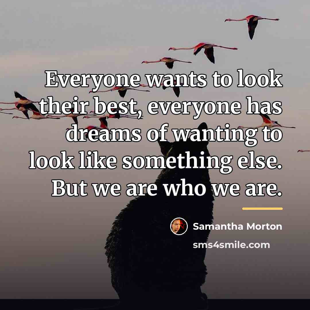 “Everyone wants to look their best, everyone has dreams of…” quote by Samantha Morton