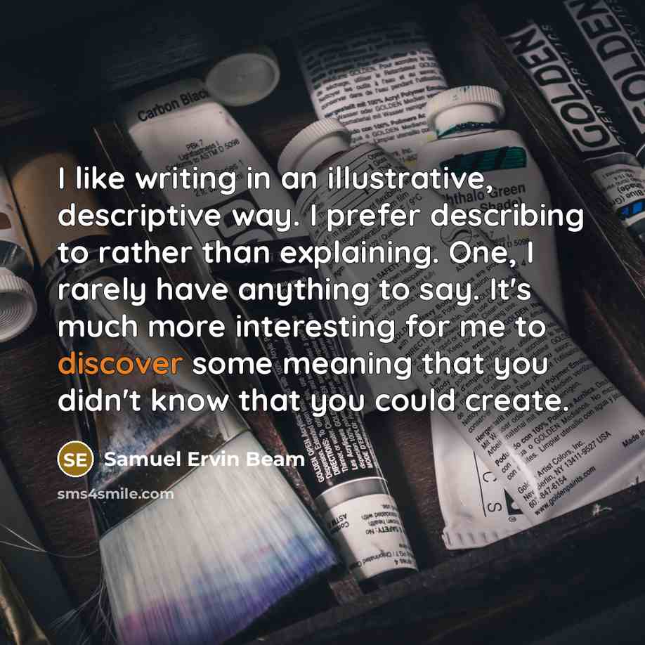 “I like writing in an illustrative, descriptive way. I prefer…” quote by Samuel Ervin Beam