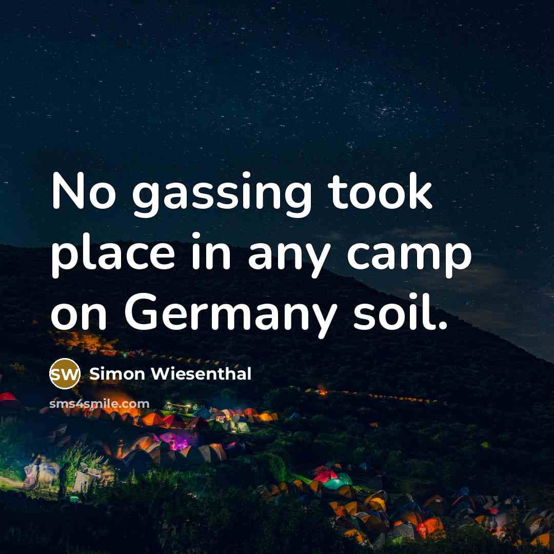 “No gassing took place in any camp on Germany soil.…” quote by Simon Wiesenthal