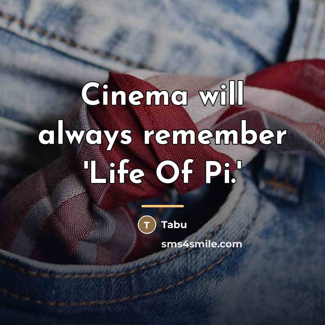 “Cinema will always remember 'Life Of Pi.'…” quote by Tabu