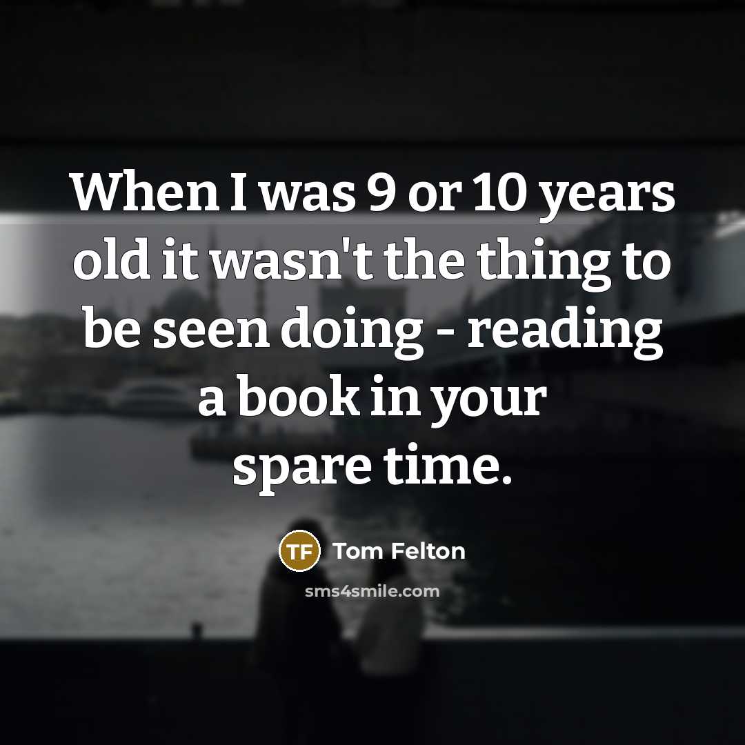 “When I was 9 or 10 years old it wasn't…” quote by Tom Felton