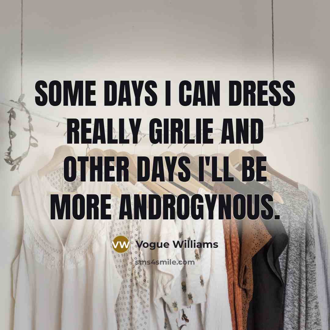 “Some days I can dress really girlie and other days…” quote by Vogue Williams