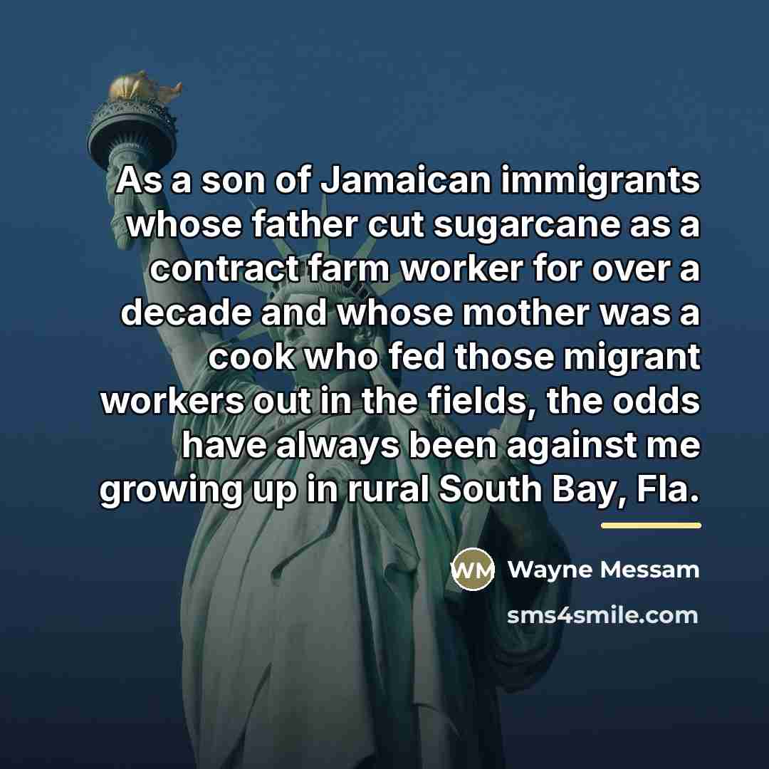 “As a son of Jamaican immigrants whose father cut sugarcane…” quote by Wayne Messam