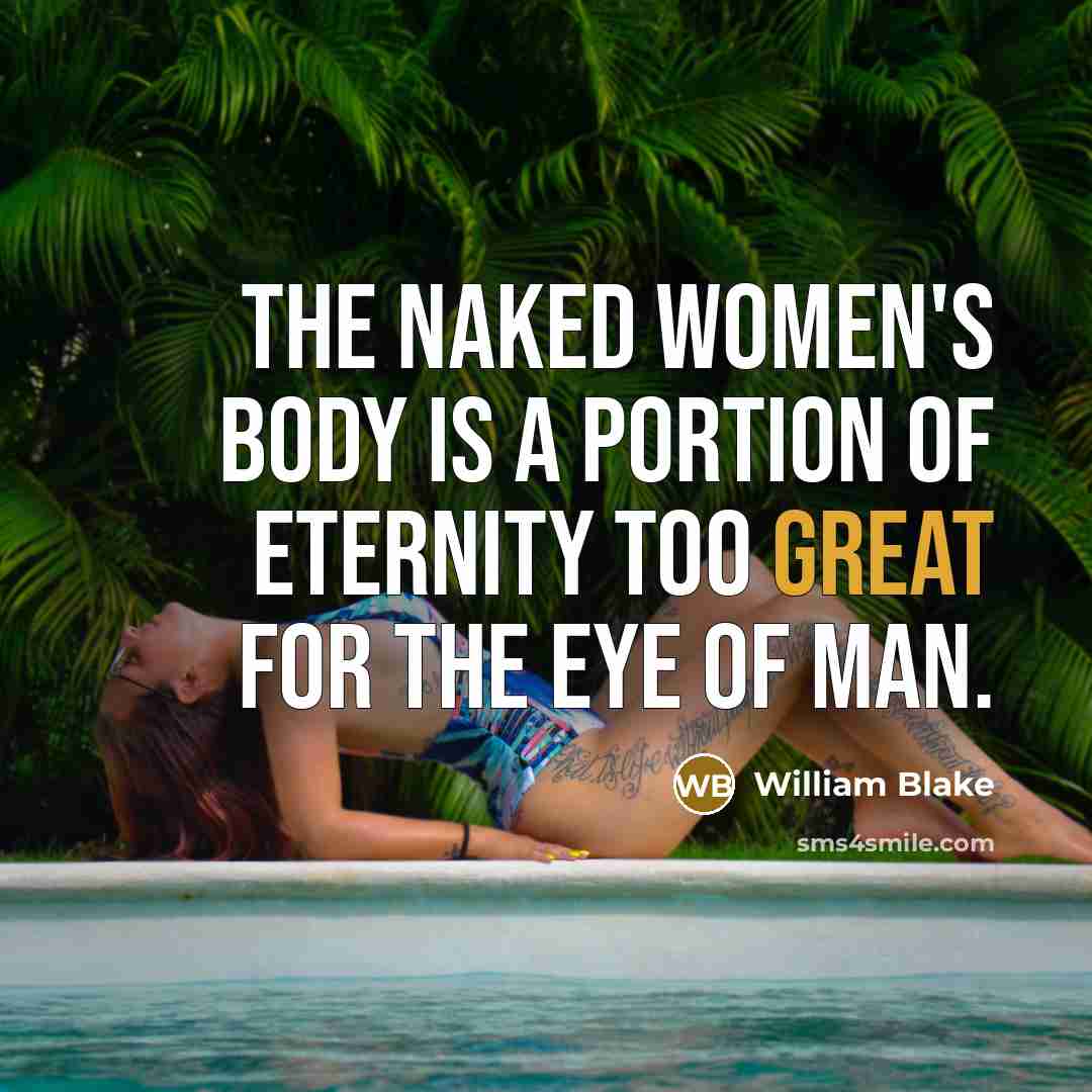 “The naked women's body is a portion of eternity too…” quote by William Blake