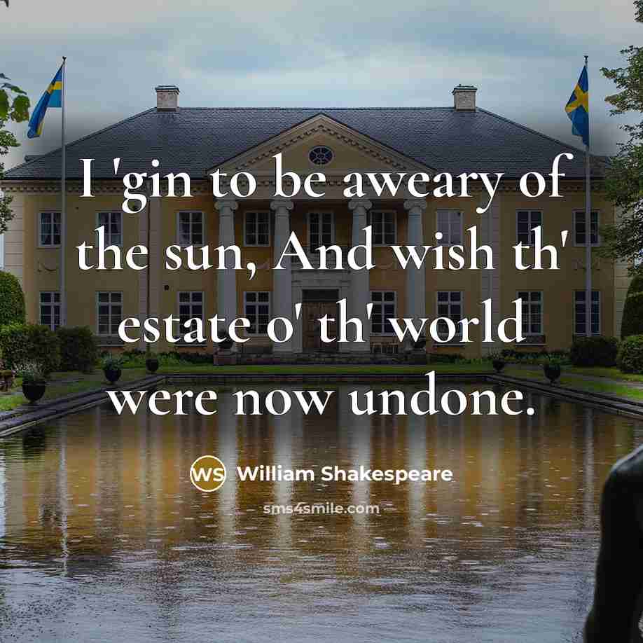 “I 'gin to be aweary of the sun, And wish…” quote by William Shakespeare