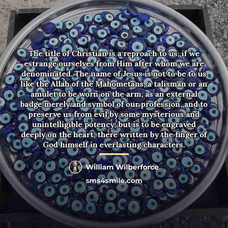 “The title of Christian is a reproach to us, if…” quote by William Wilberforce