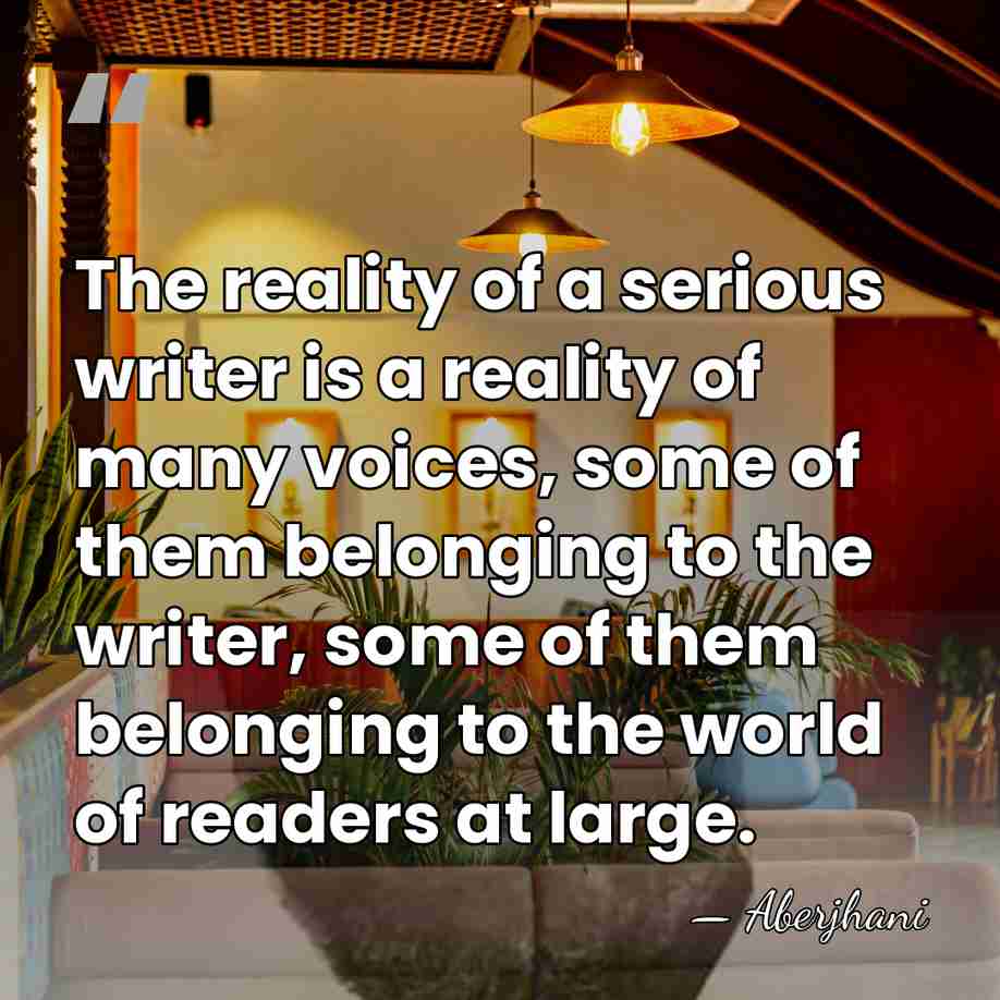 The reality of a serious writer is a reality of many voices,&hellip; - Aberjhani