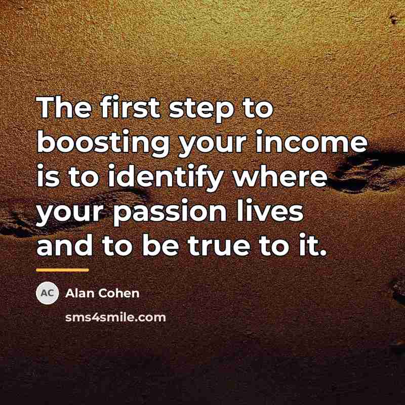 “The first step to boosting your income is to identify…” quote by Alan Cohen
