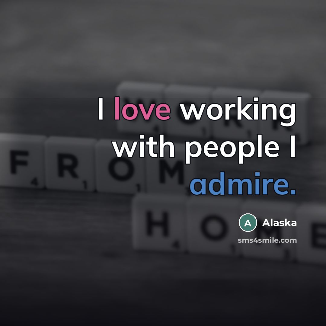 “I love working with people I admire.…” quote by Alaska