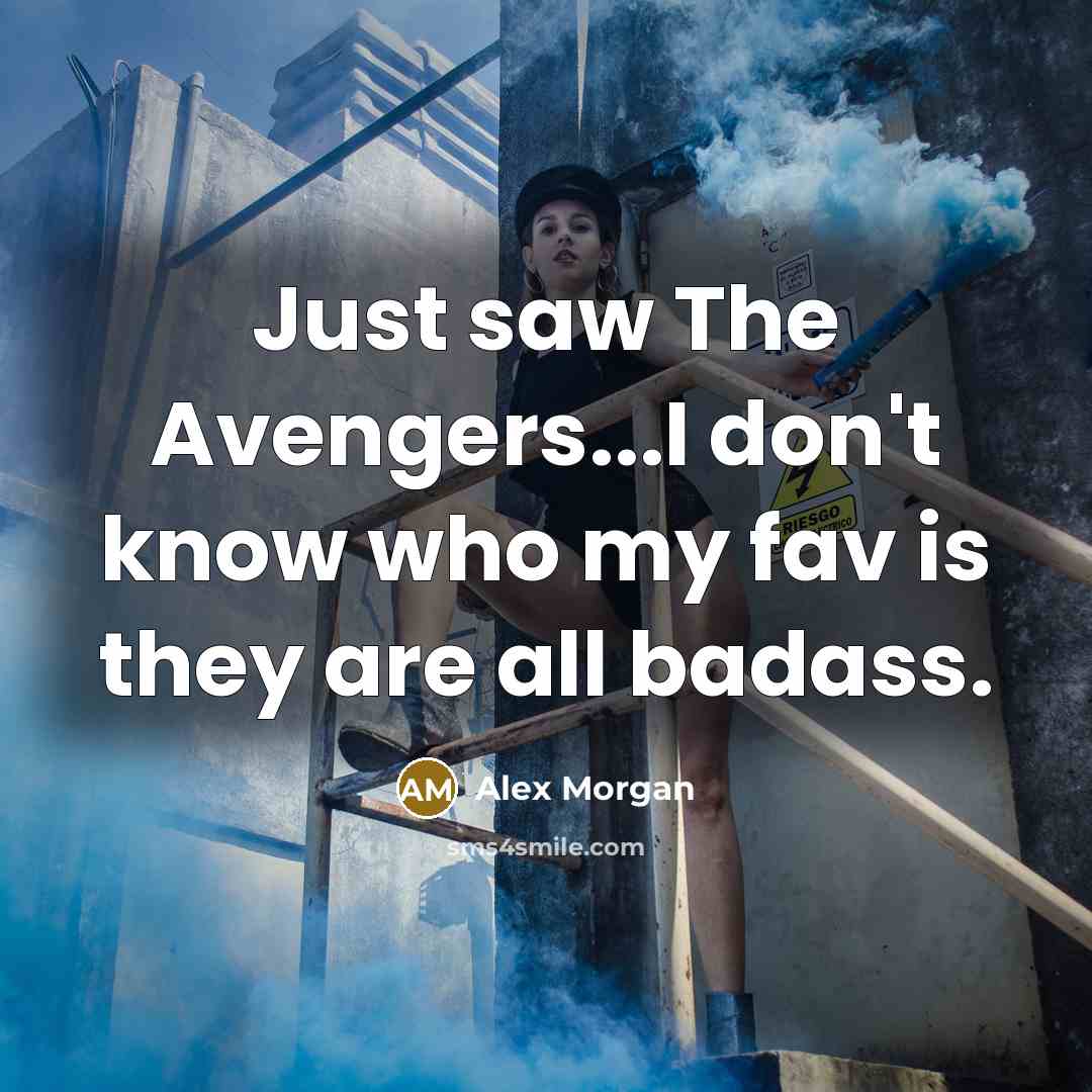 “Just saw The Avengers...I don't know who my fav is…” quote by Alex Morgan