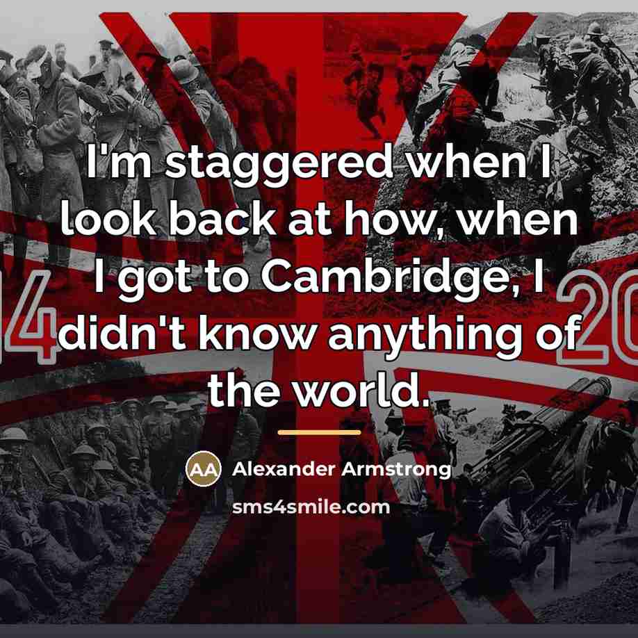 “I'm staggered when I look back at how, when I…” quote by Alexander Armstrong