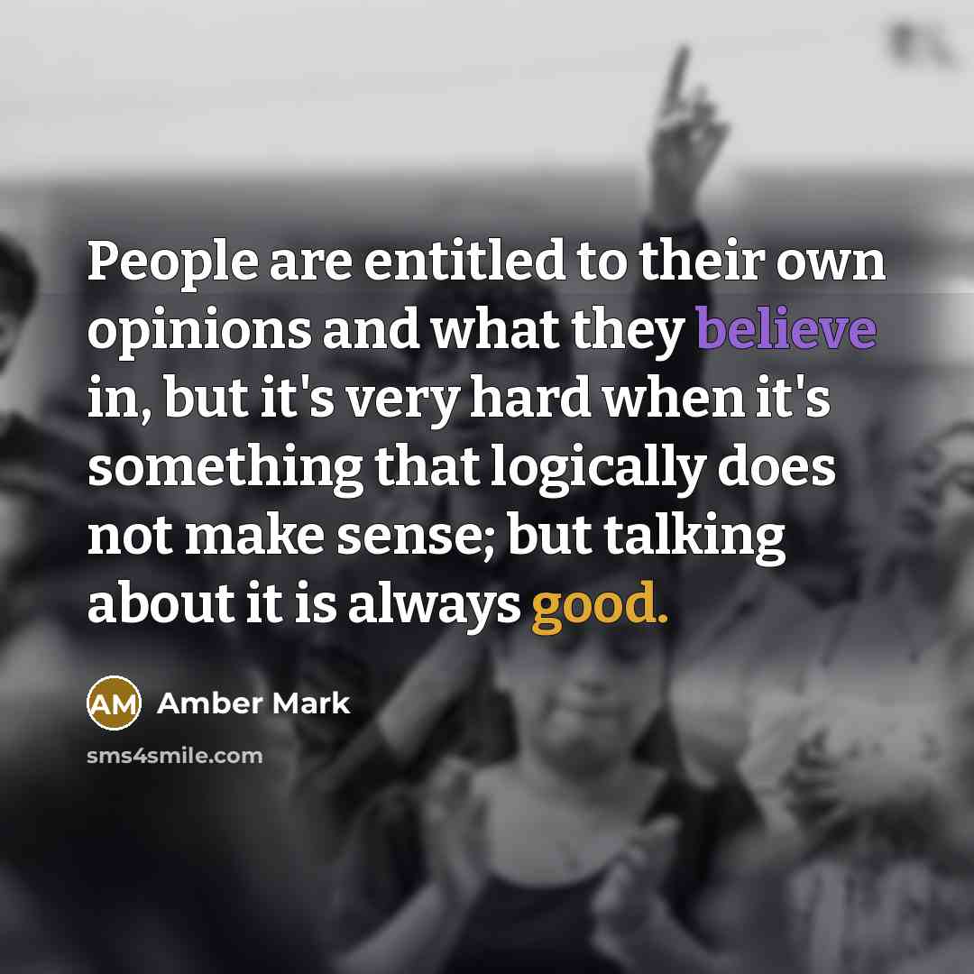 “People are entitled to their own opinions and what they…” quote by Amber Mark