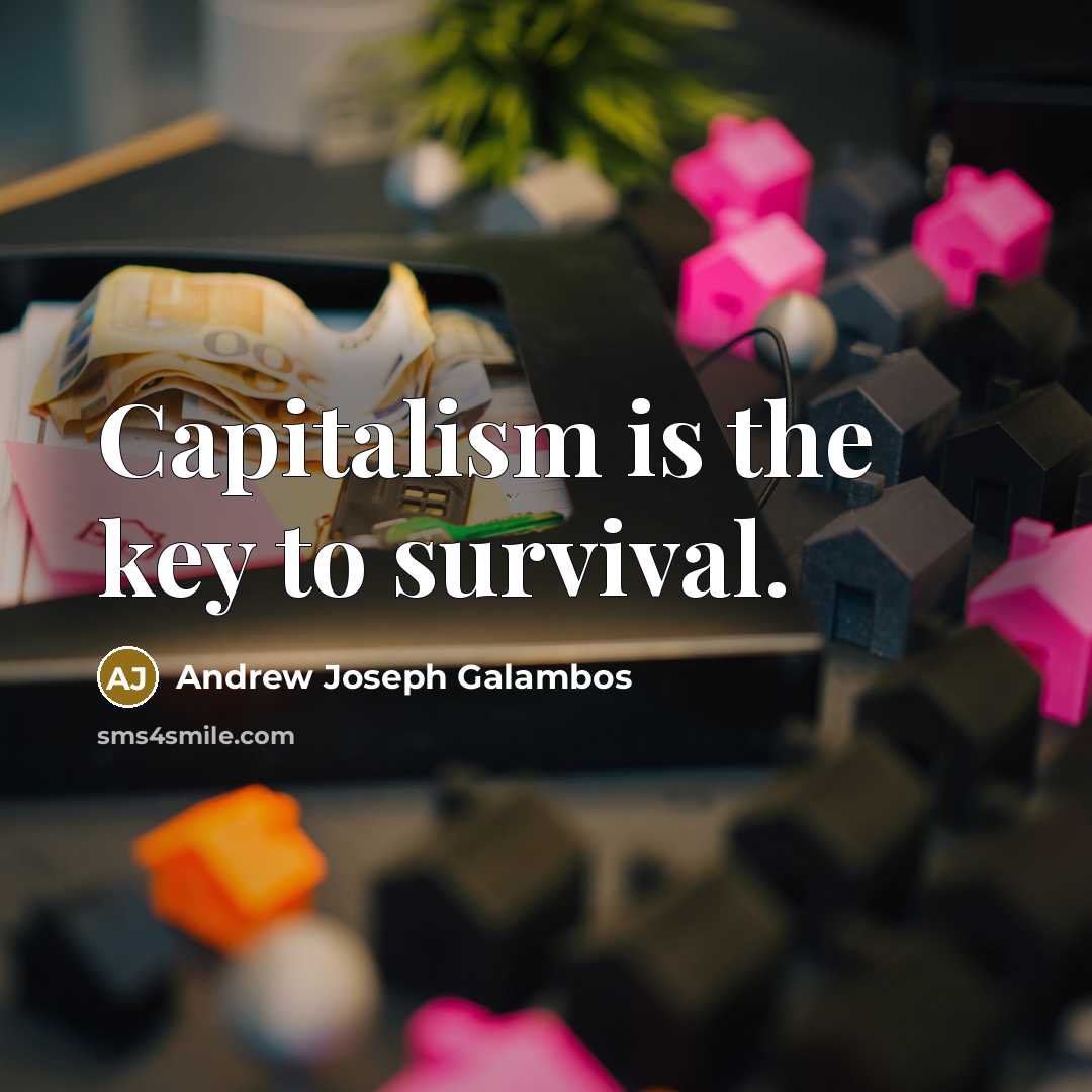 “Capitalism is the key to survival.…” quote by Andrew Joseph Galambos