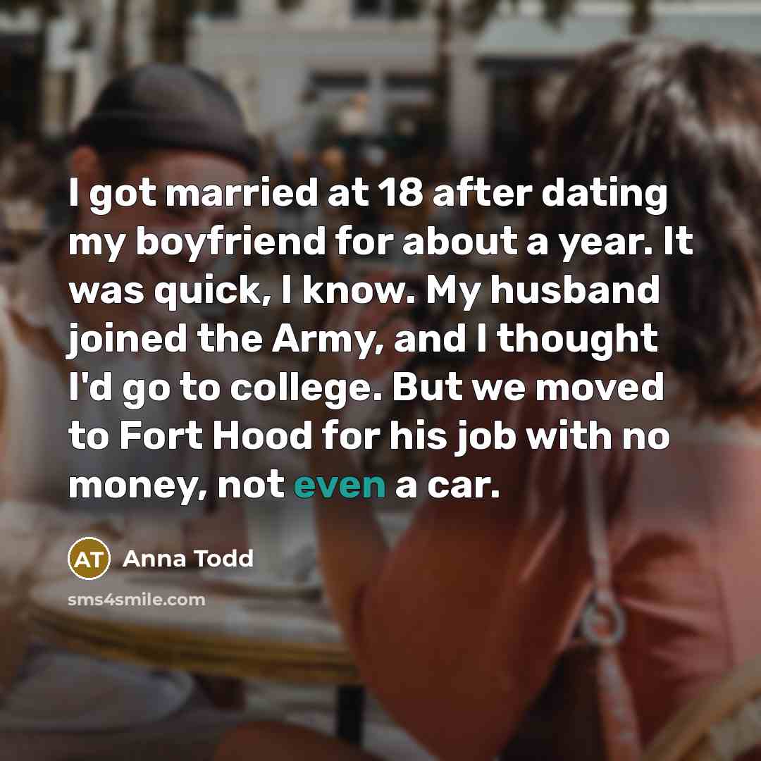 “I got married at 18 after dating my boyfriend for…” quote by Anna Todd