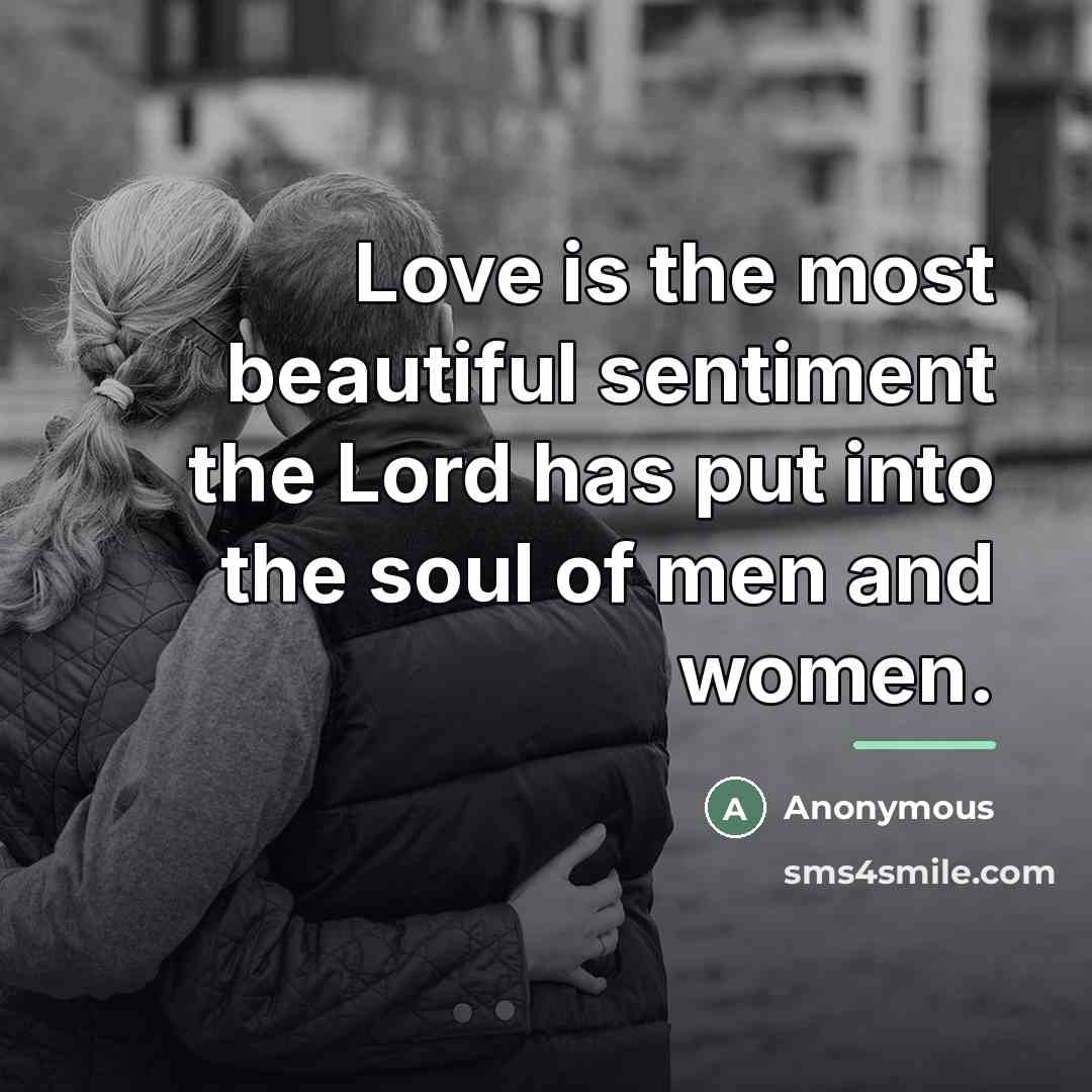 “Love is the most beautiful sentiment the Lord has put…” quote by Anonymous