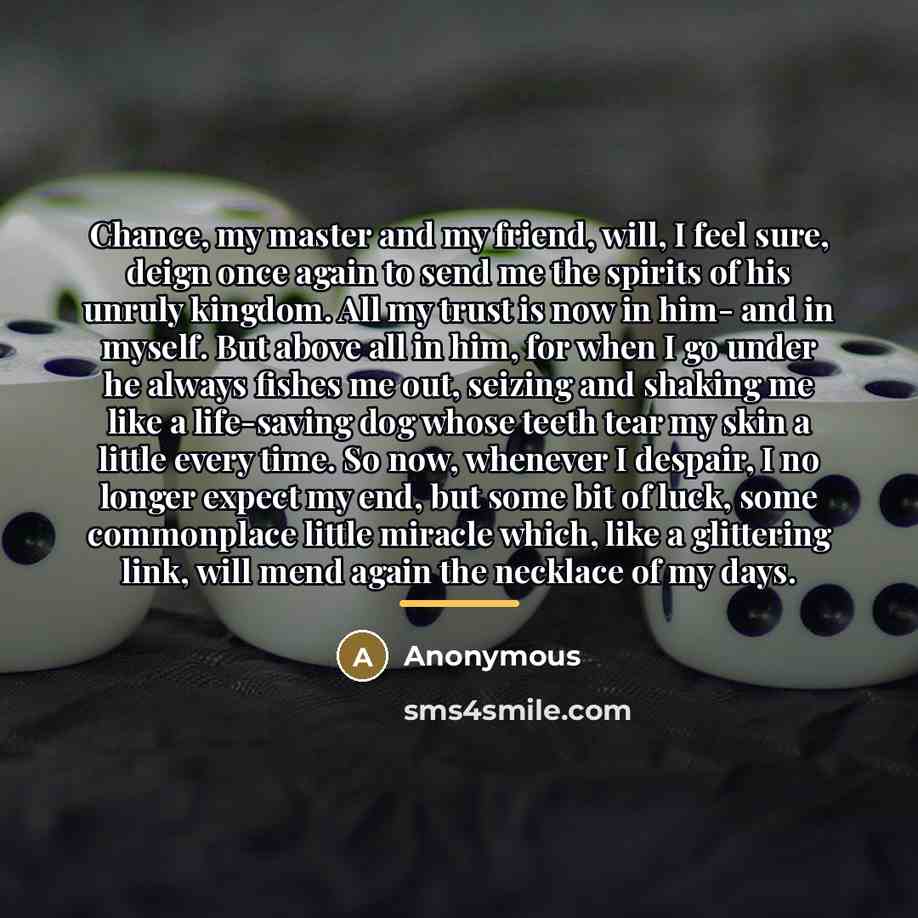 “Chance, my master and my friend, will, I feel sure,…” quote by Anonymous