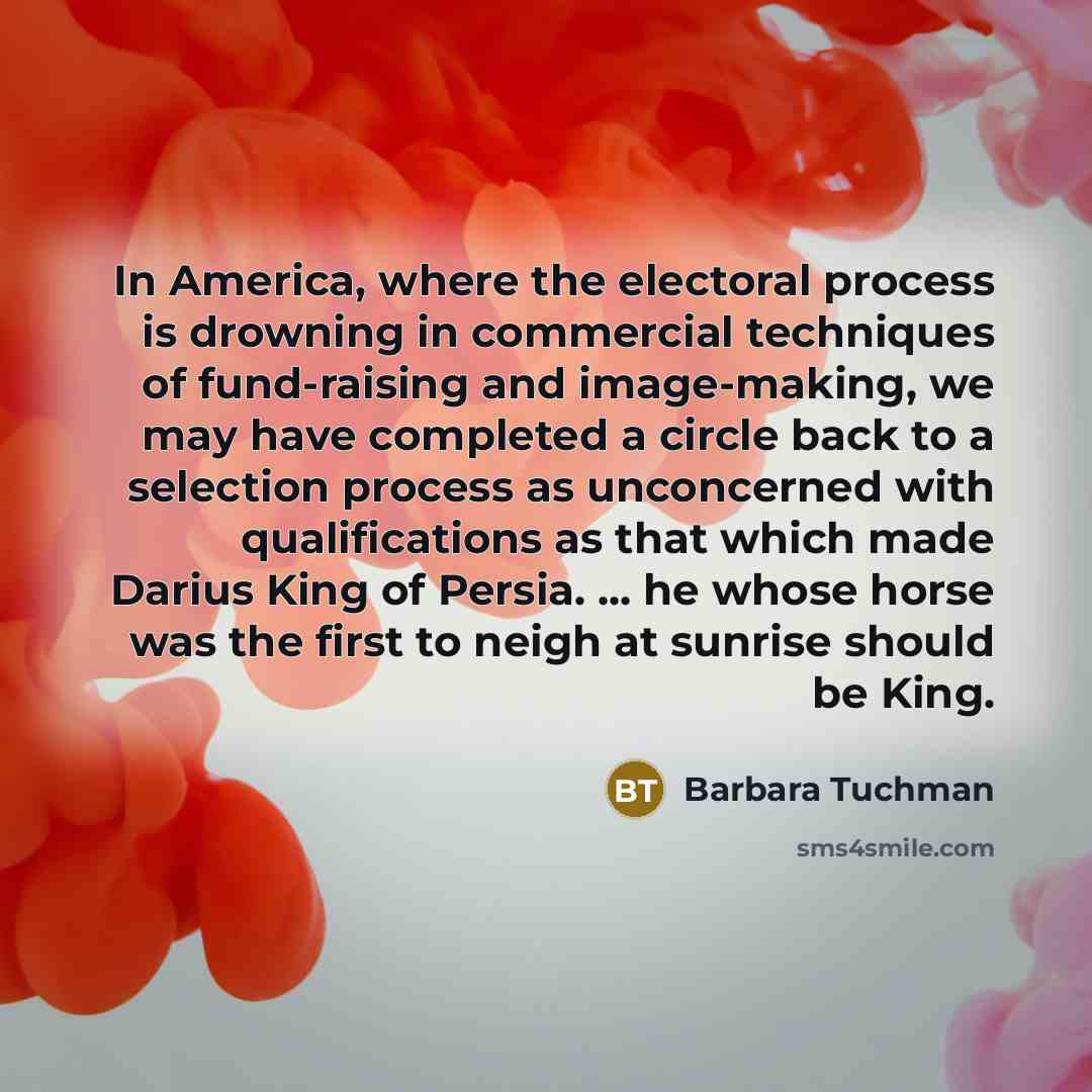 “In America, where the electoral process is drowning in commercial…” quote by Barbara Tuchman