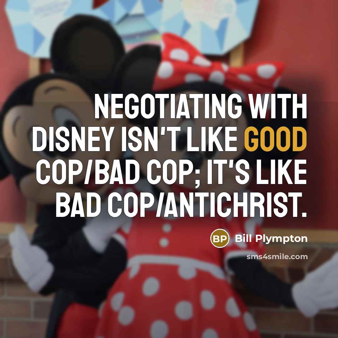 “Negotiating with Disney isn't like good cop/bad cop; it's like…” quote by Bill Plympton