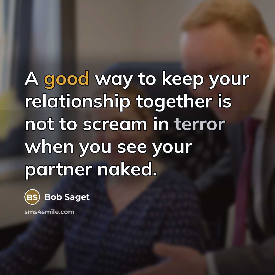 “A good way to keep your relationship together is not…” quote by Bob Saget