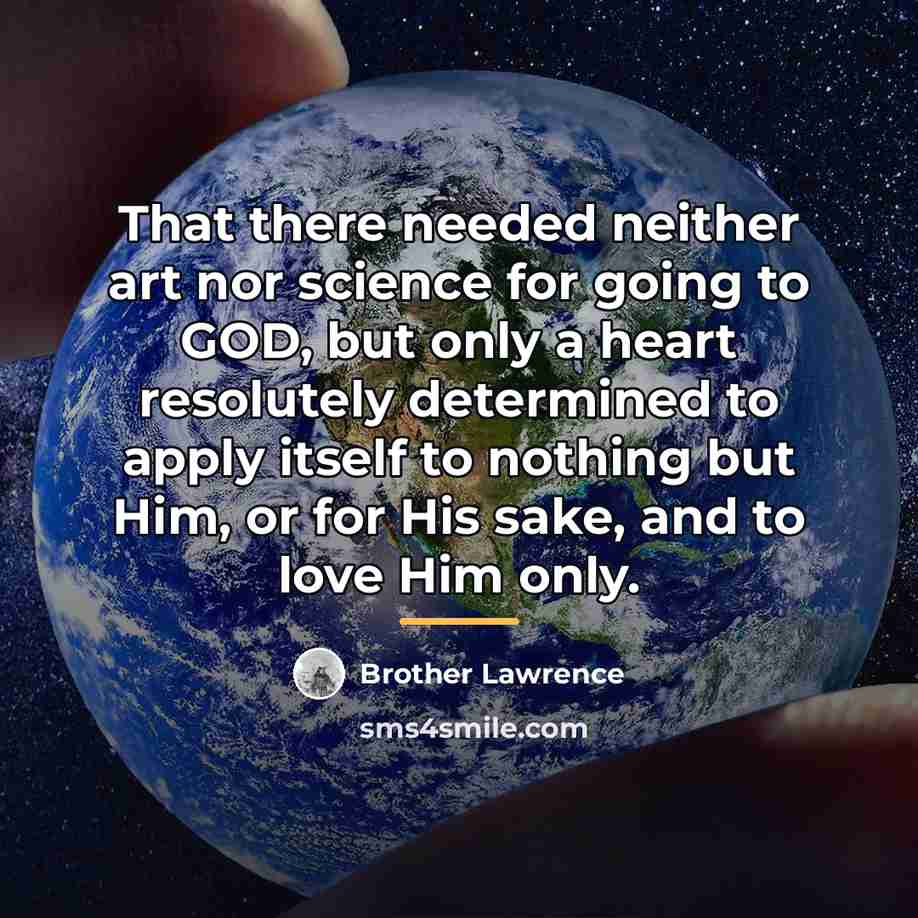 “That there needed neither art nor science for going to…” quote by Brother Lawrence