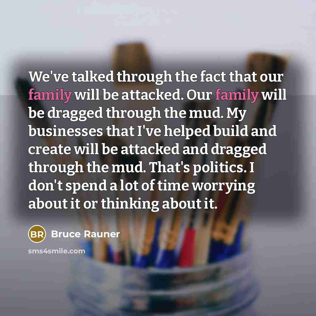 “We've talked through the fact that our family will be…” quote by Bruce Rauner