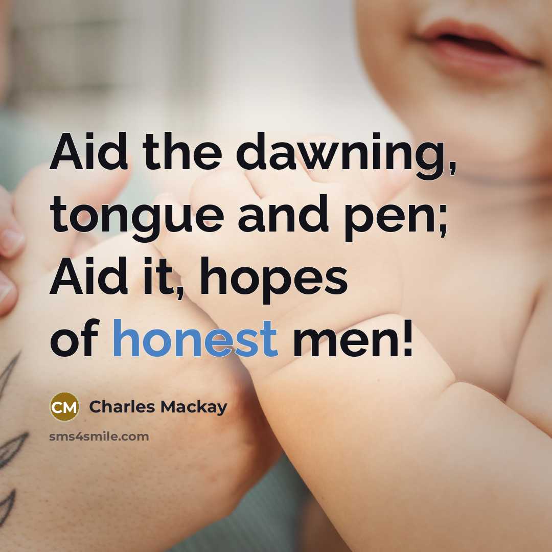 “Aid the dawning, tongue and pen; Aid it, hopes of…” quote by Charles Mackay