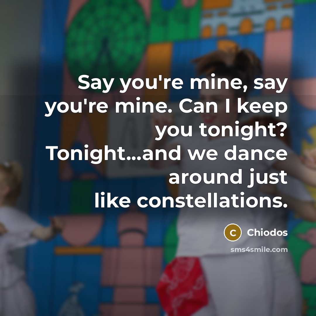 “Say you're mine, say you're mine. Can I keep you…” quote by Chiodos