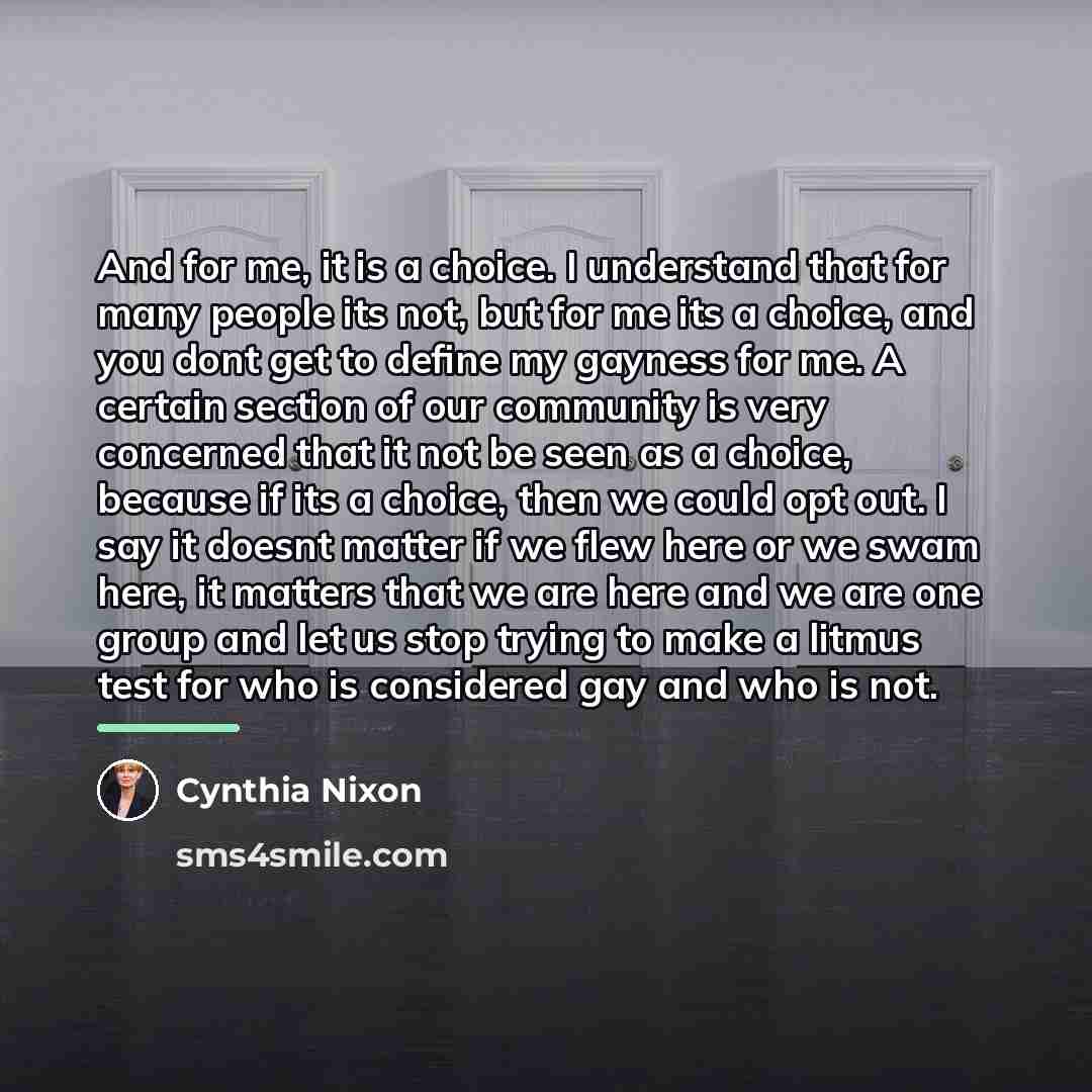 “And for me, it is a choice. I understand that…” quote by Cynthia Nixon