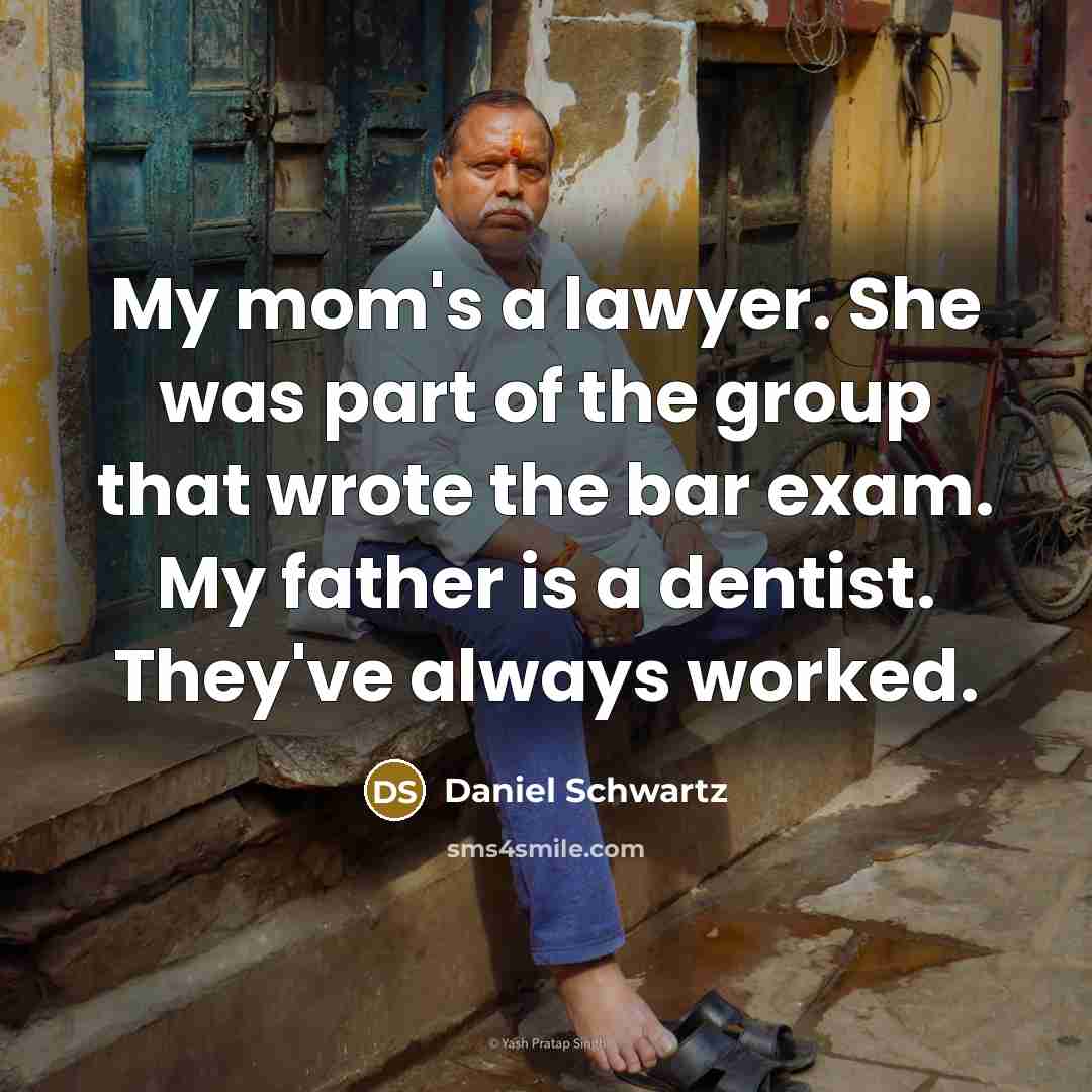 “My mom's a lawyer. She was part of the group…” quote by Daniel Schwartz