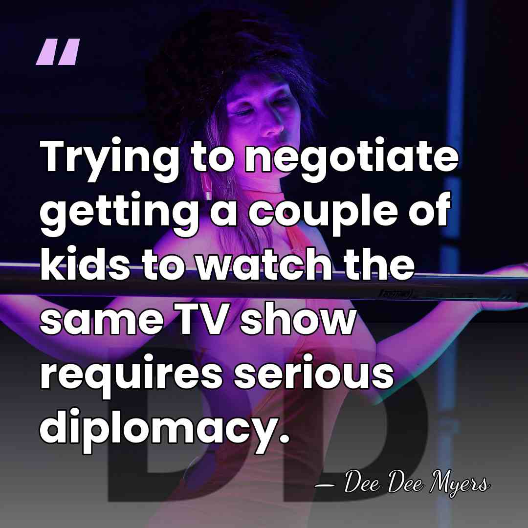 Trying to negotiate getting a couple of kids to watch the same&hellip; - Dee Dee Myers