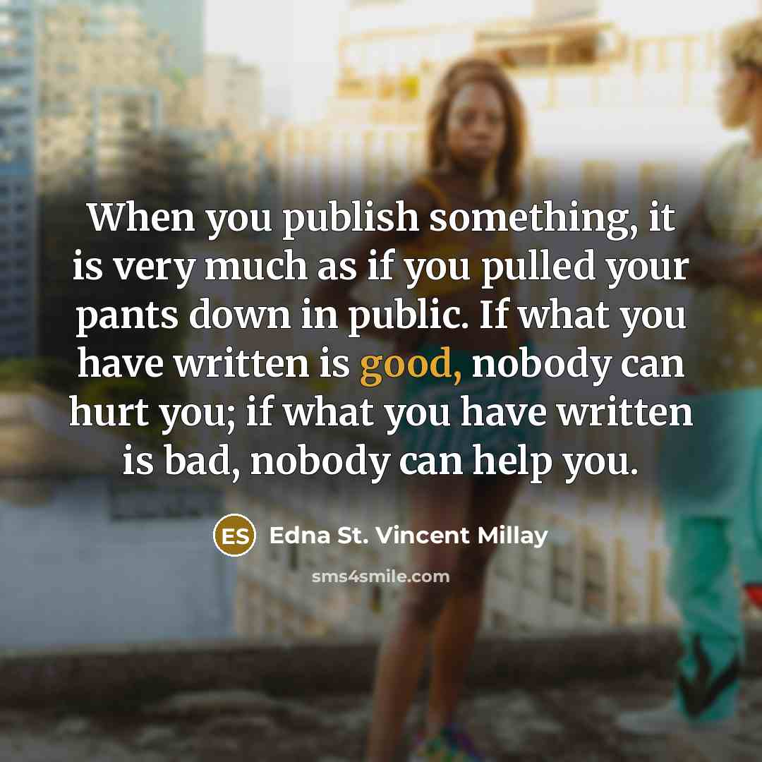 “When you publish something, it is very much as if…” quote by Edna St. Vincent Millay