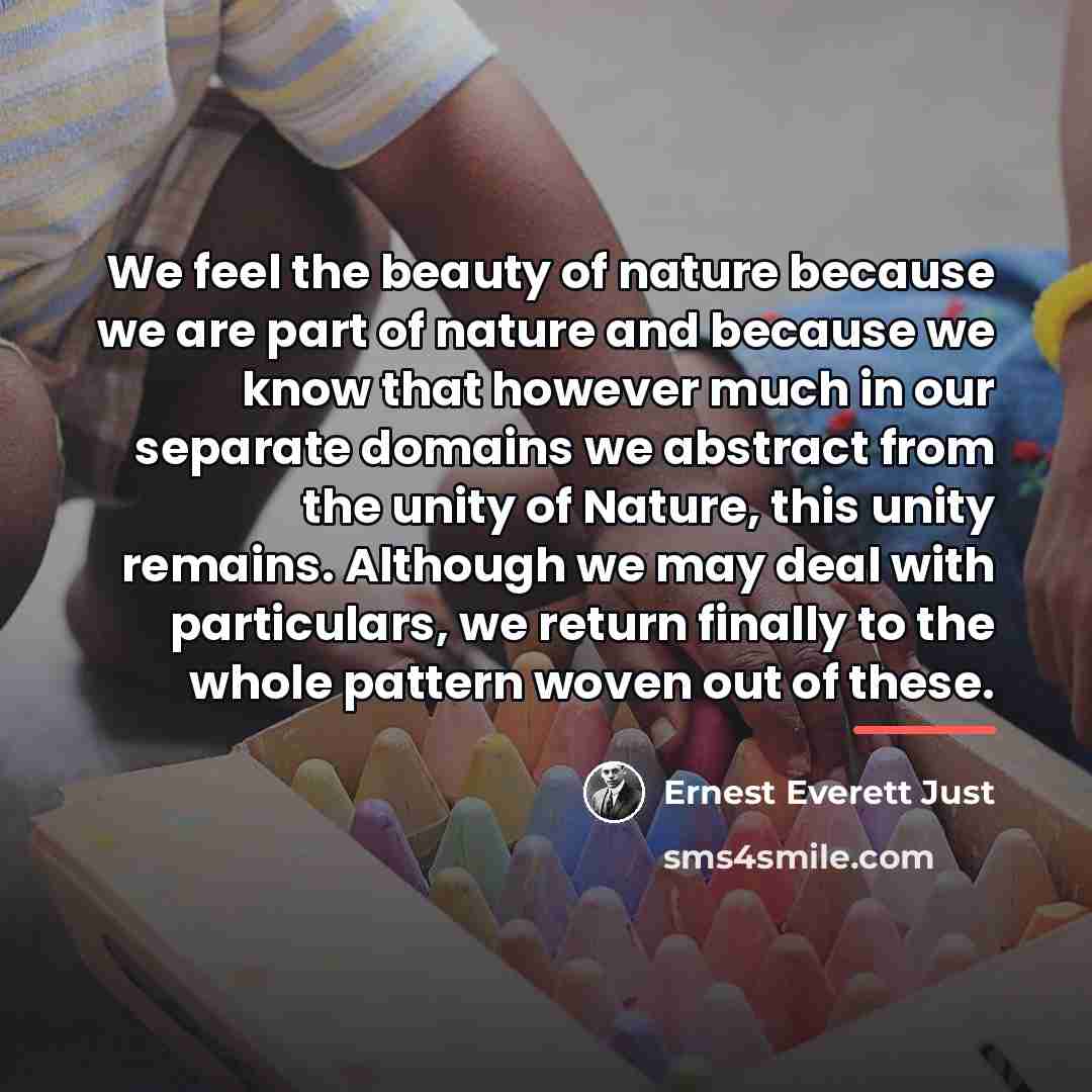 “We feel the beauty of nature because we are part…” quote by Ernest Everett Just