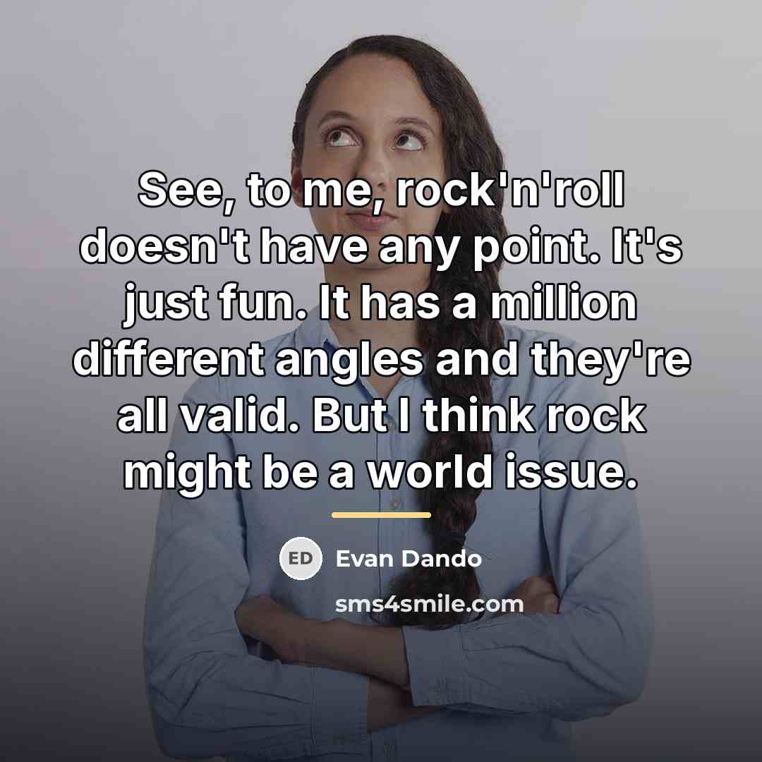 “See, to me, rock'n'roll doesn't have any point. It's just…” quote by Evan Dando