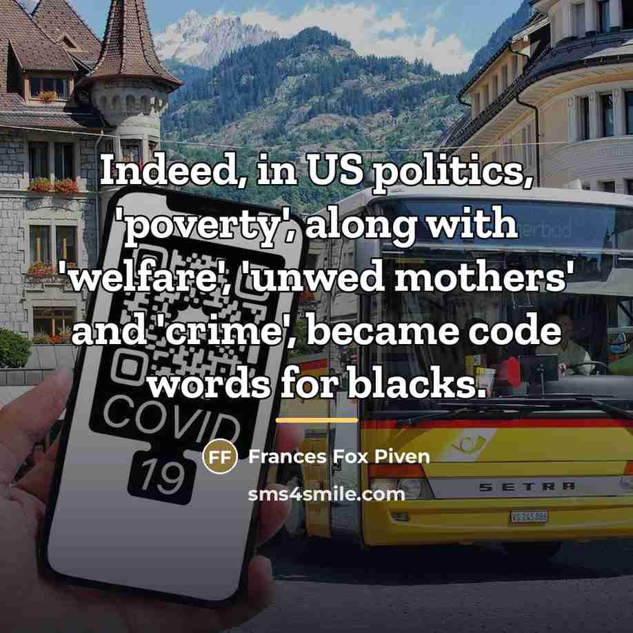 “Indeed, in US politics, 'poverty', along with 'welfare', 'unwed mothers'…” quote by Frances Fox Piven
