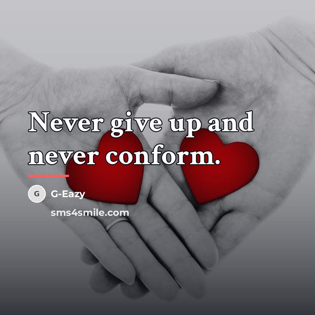 “Never give up and never conform.…” quote by G-Eazy