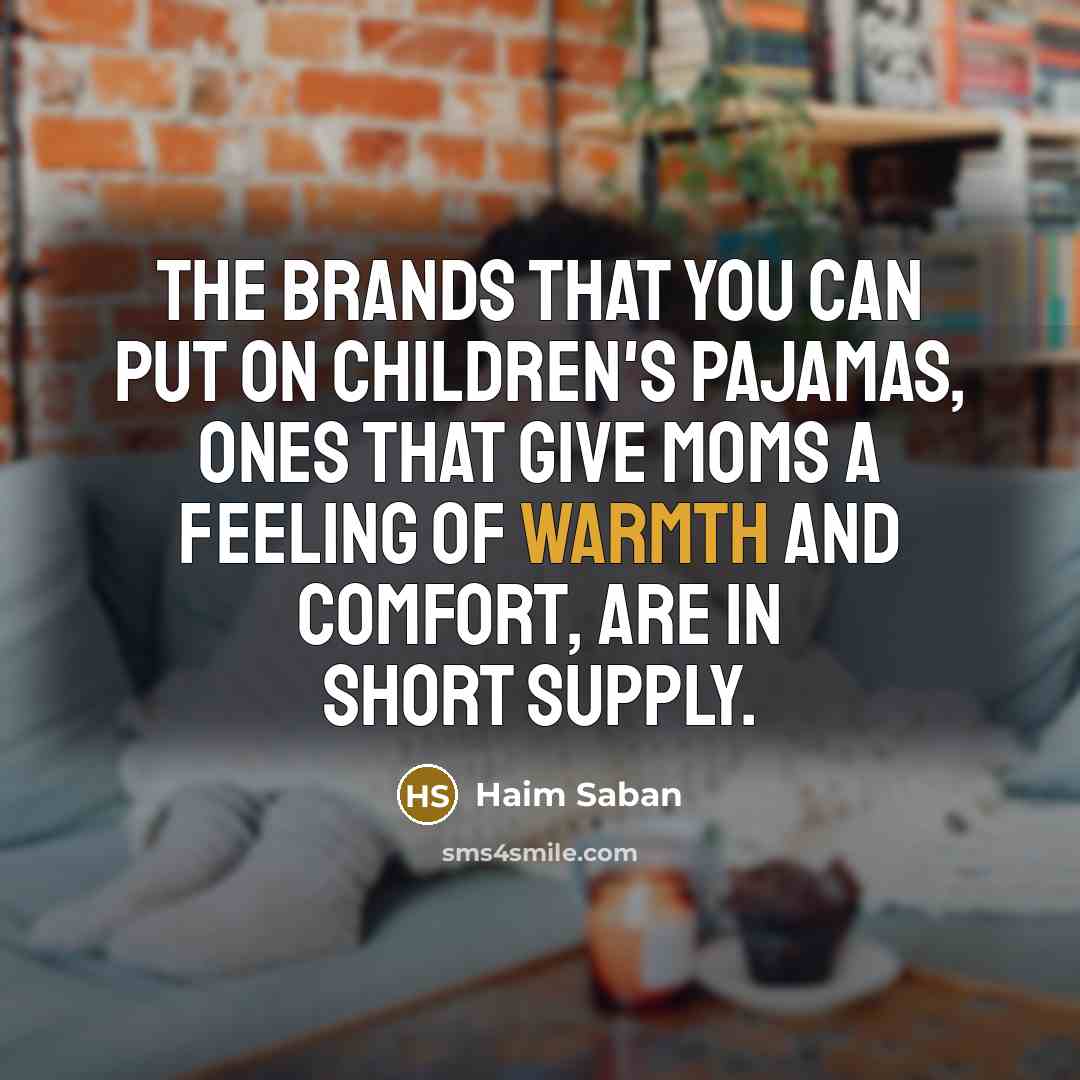 “The brands that you can put on children's pajamas, ones…” quote by Haim Saban