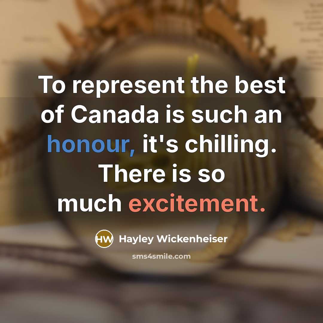 “To represent the best of Canada is such an honour,…” quote by Hayley Wickenheiser