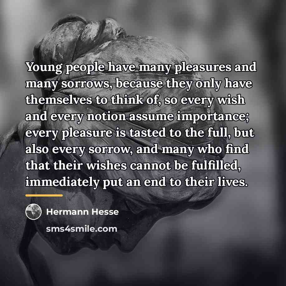 “Young people have many pleasures and many sorrows, because they…” quote by Hermann Hesse
