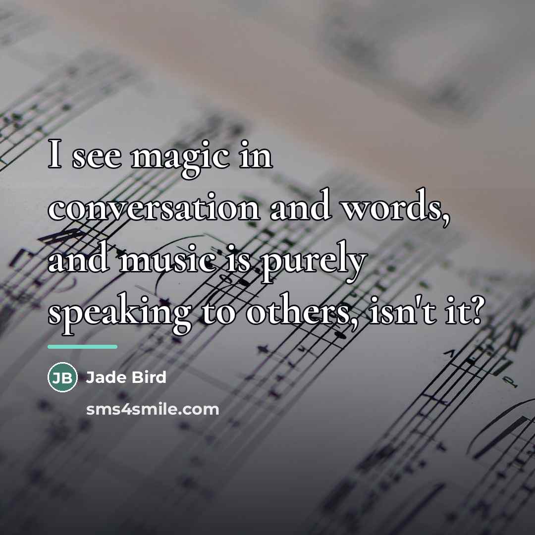 “I see magic in conversation and words, and music is…” quote by Jade Bird