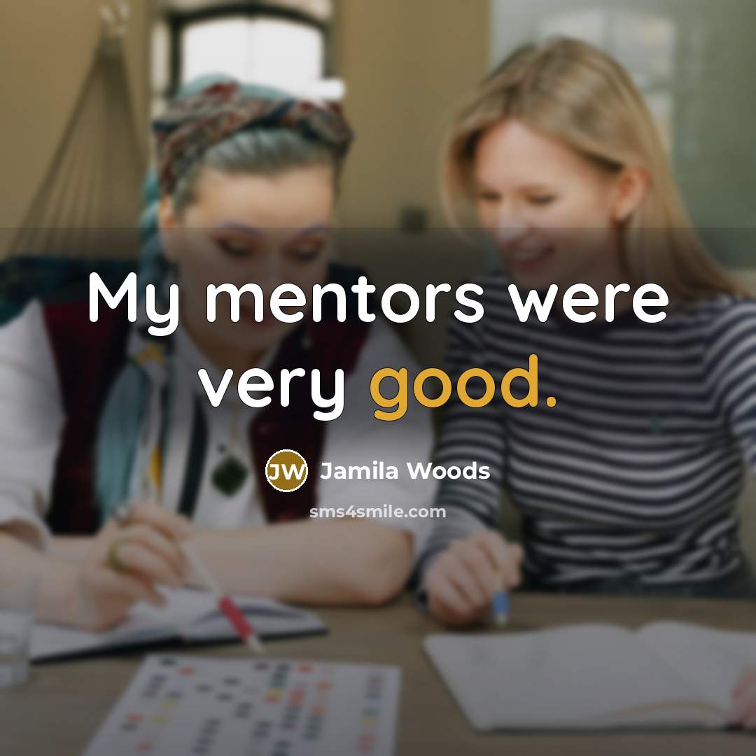 “My mentors were very good.…” quote by Jamila Woods