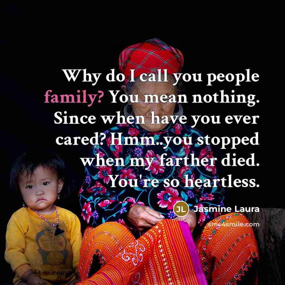 “Why do I call you people family? You mean nothing.…” quote by Jasmine Laura